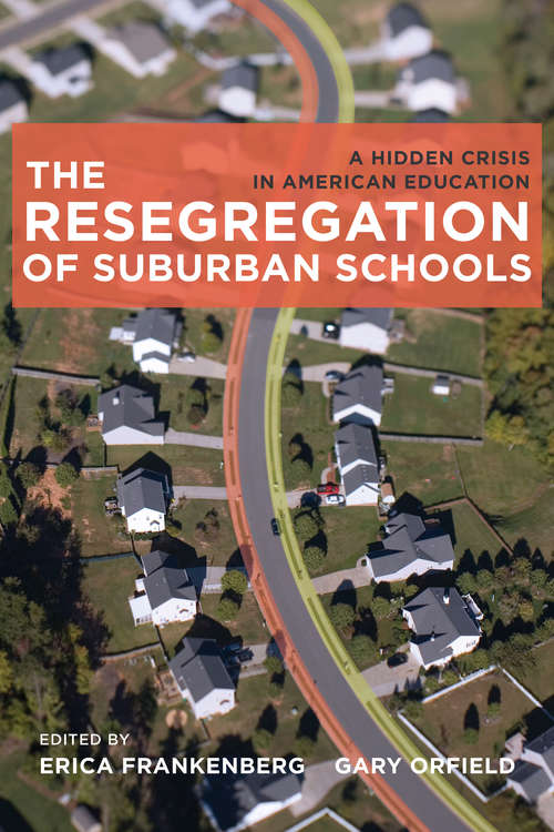 Book cover of The Resegregation of Suburban Schools: A Hidden Crisis in American Education