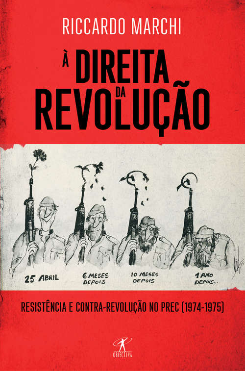 Book cover of À Direita da Revolução: Resistência e contrarrevolução no PREC (1974-1975)