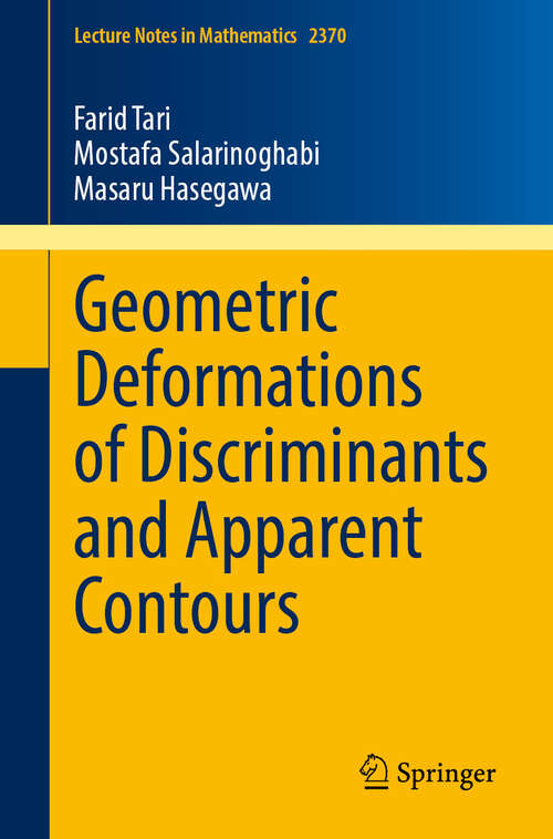 Book cover of Geometric Deformations of Discriminants and Apparent Contours (Lecture Notes in Mathematics #2370)