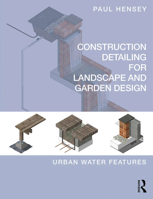 Book cover of Construction Detailing for Landscape and Garden Design: Urban Water Features