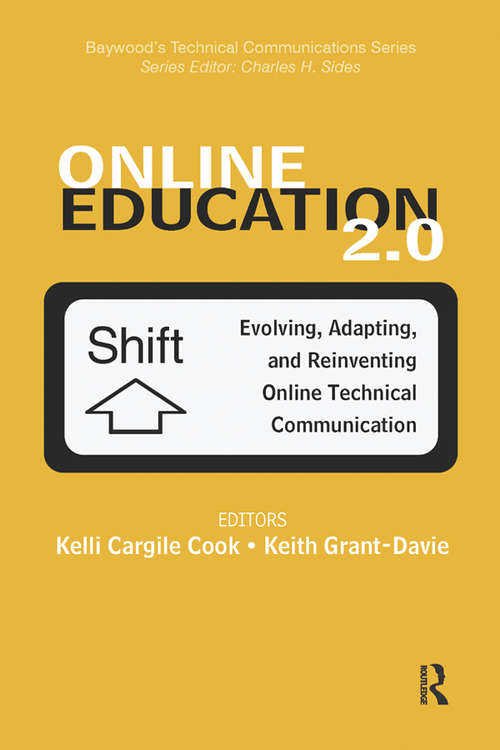 Online Education 2.0: Evolving, Adapting, and Reinventing Online Technical Communication (Baywood's Technical Communications)