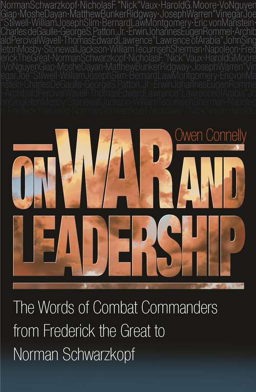 Book cover of On War and Leadership: The Words of Combat Commanders from Frederick the Great to Norman Schwarzkopf