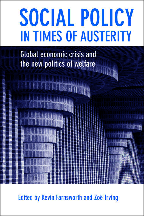 Social Policy in Times of Austerity: Global Economic Crisis and the New Politics of Welfare