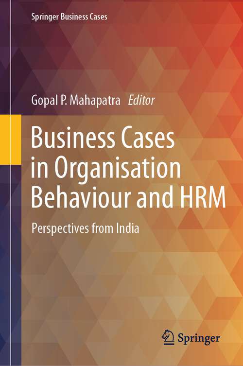 Book cover of Business Cases in Organisation Behaviour and HRM: Perspectives from India (1st ed. 2023) (Springer Business Cases)
