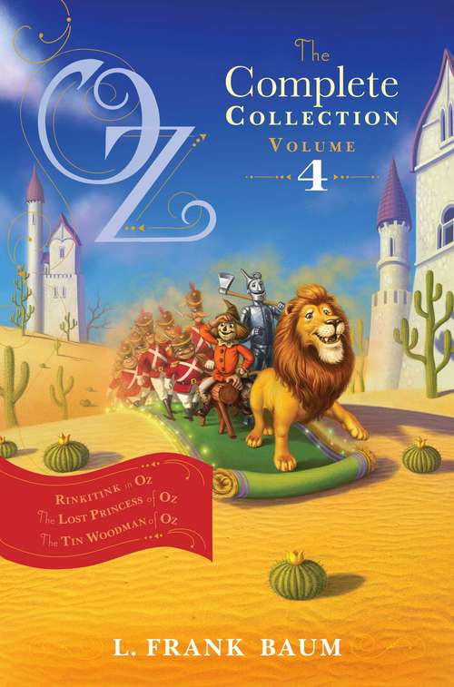 Oz, the Complete Collection, Volume 4: Rinkitink in Oz; The Lost Princess of Oz; The Tin Woodman of Oz (The Land of Oz #10, 11, 12)