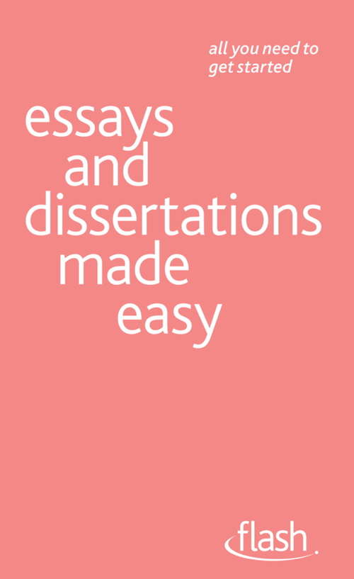 Book cover of Essays and Dissertations Made Easy: Flash