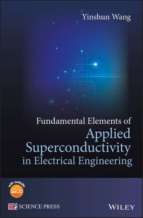 Fundamental Elements of Applied Superconductivity in Electrical Engineering, 1st Edition