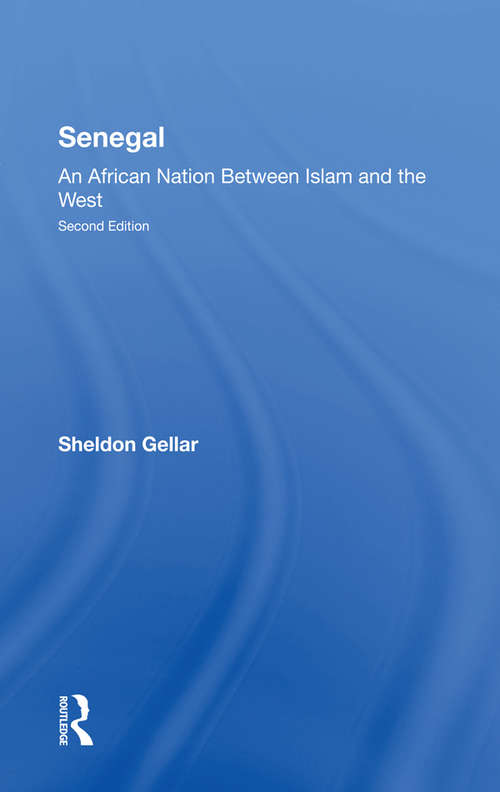 Senegal: An African Nation Between Islam And The West, Second Edition