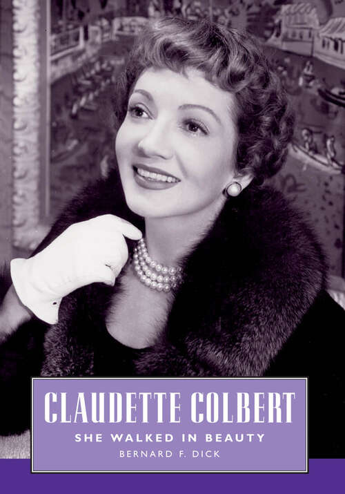 Book cover of Claudette Colbert: She Walked in Beauty (EPUB Single) (Hollywood Legends Series)