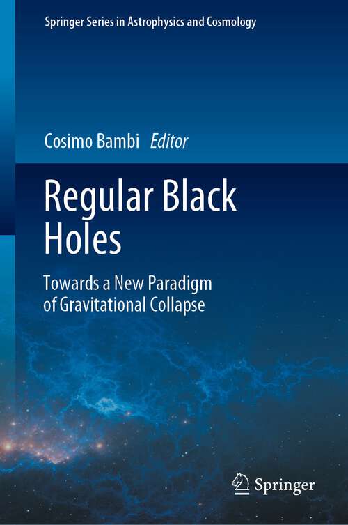 Book cover of Regular Black Holes: Towards a New Paradigm of Gravitational Collapse (1st ed. 2023) (Springer Series in Astrophysics and Cosmology)