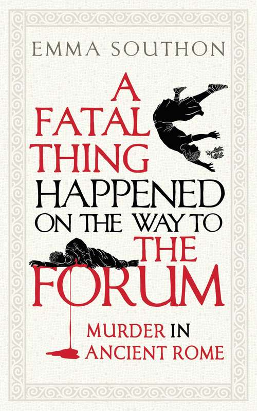 Book cover of A Fatal Thing Happened on the Way to the Forum: Murder in Ancient Rome