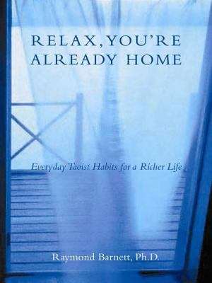 Book cover of Relax, You're Already Home