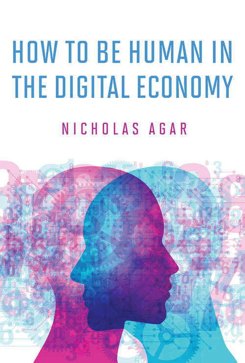 Book cover of How to Be Human in the Digital Economy (The\mit Press Ser.)