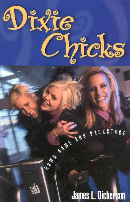 Book cover of Dixie Chicks: Down-Home and Backstage