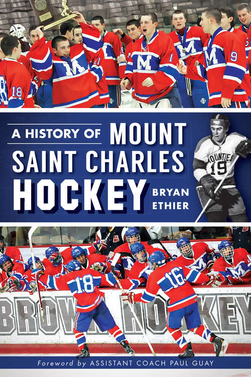 Book cover of A History of Mount Saint Charles Hockey (Sports)
