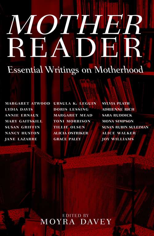 Mother Reader: Essential Literature on Motherhood