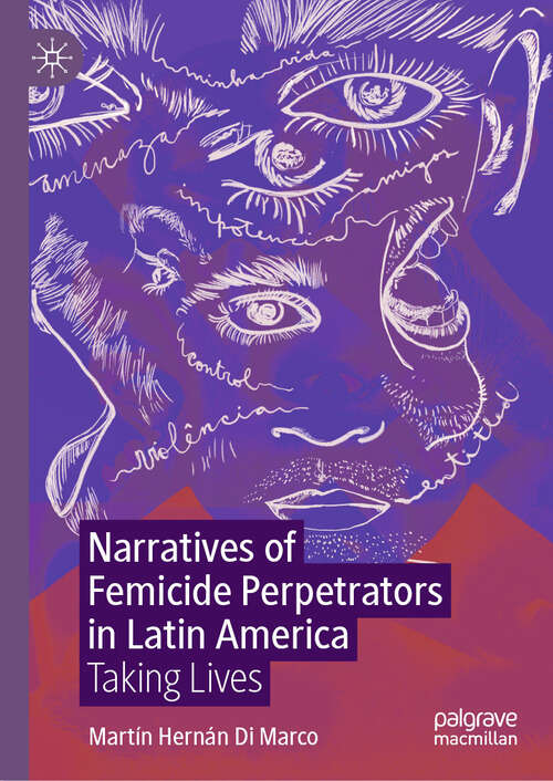 Book cover of Narratives of Femicide Perpetrators in Latin America: Taking Lives