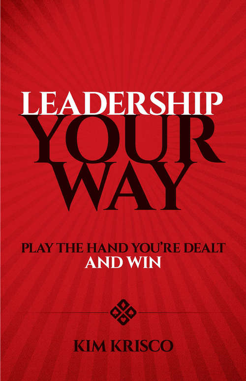 Book cover of Leadership Your Way: Play the Hand You're Dealt and Win