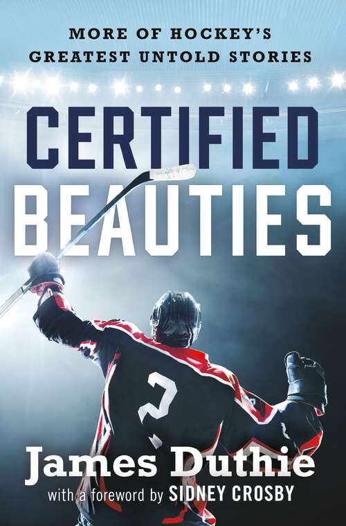 Book cover of Certified Beauties: More of Hockey's Greatest Untold Stories