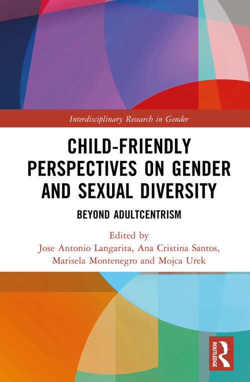 Child-Friendly Perspectives on Gender and Sexual Diversity: Beyond Adultcentrism (Interdisciplinary Research in Gender)