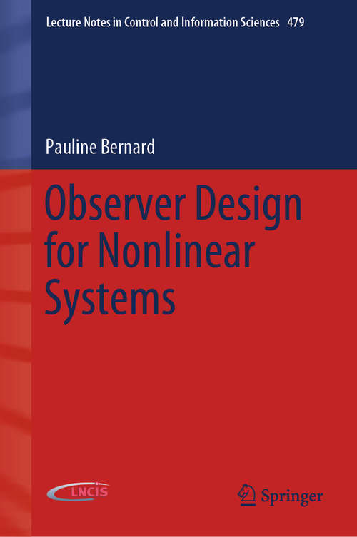 Book cover of Observer Design for Nonlinear Systems (1st ed. 2019) (Lecture Notes in Control and Information Sciences #479)