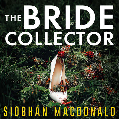 Book cover of The Bride Collector: Who's next to say I do and die? A compulsive serial killer thriller from the bestselling author