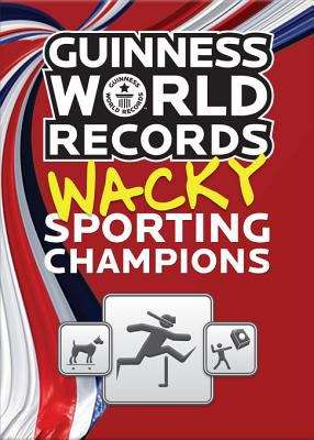 Book cover of Guinness World Records Wacky Sporting Champions