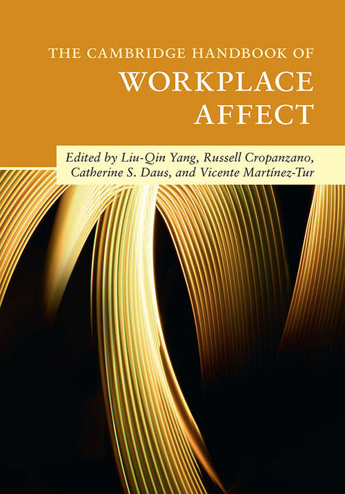 The Cambridge Handbook of Workplace Affect (Cambridge Handbooks in Psychology)
