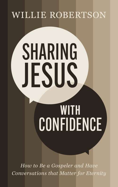 Book cover of Sharing Jesus with Confidence: How to Be a Gospeler and Have Conversations that Matter for Eternity