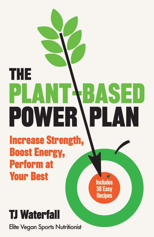 Book cover of The Plant-Based Power Plan: Increase Strength, Boost Energy, Perform at Your Best