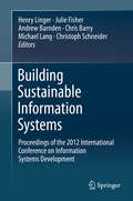 Building Sustainable Information Systems: Proceedings Of The 2012 International Conference On Information Systems Development