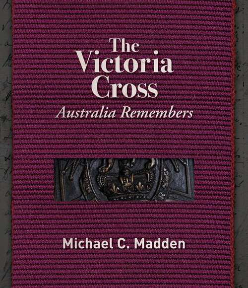 The Victoria Cross: Australia remembers