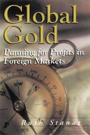 Book cover of Global Gold: Panning for Profits in Foreign Markets
