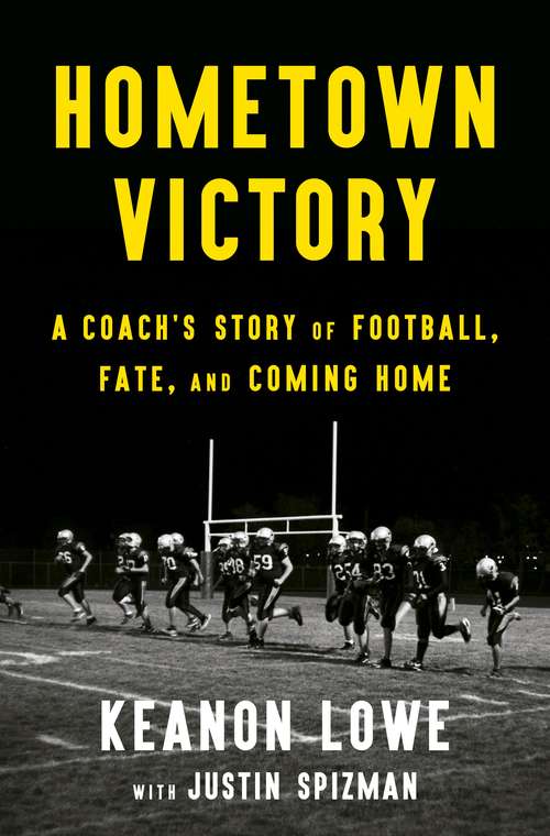 Book cover of Hometown Victory: A Coach's Story of Football, Fate, and Coming Home
