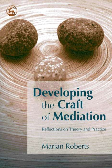 Book cover of Developing the Craft of Mediation: Reflections on Theory and Practice