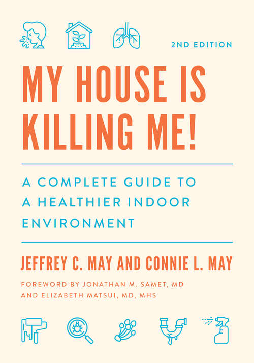 Book cover of My House Is Killing Me!: A Complete Guide to a Healthier Indoor Environment (second edition)