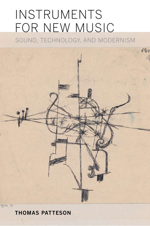 Book cover of Instruments for New Music: Sound, Technology, and Modernism