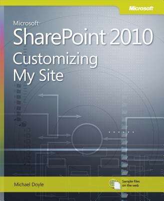 Microsoft® SharePoint® 2010: Customizing My Site