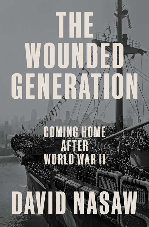 Book cover of The Wounded Generation: Coming Home After World War II
