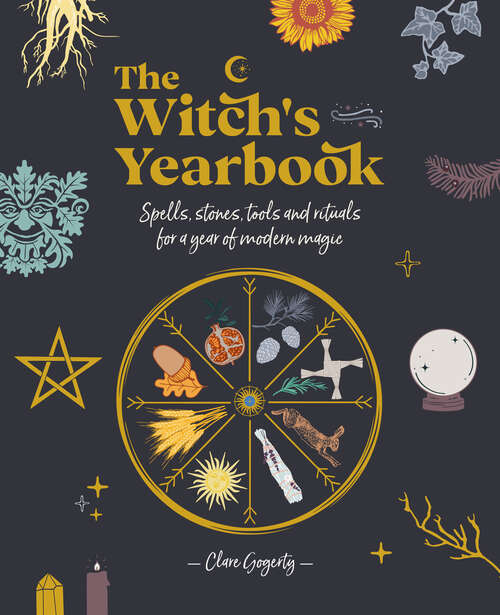 Book cover of The Witch's Yearbook: Spells, Stones, Tools and Rituals for a Year of Modern Magic