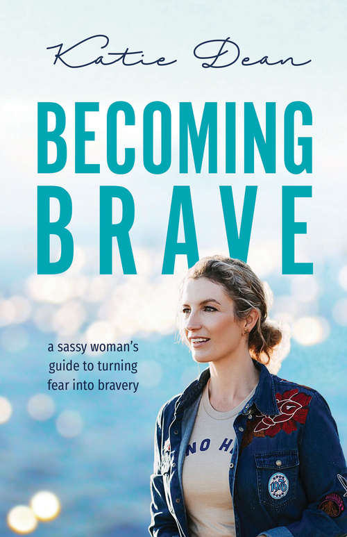 Book cover of Becoming Brave: A sassy woman’s guide to turning fear into bravery