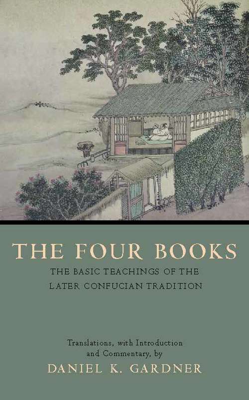 The Four Books: The Basic Teachings of the Later Confucian Tradition
