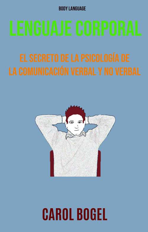 Book cover of Lenguaje Corporal: Una guía nueva e intuitiva para leer el lenguaje corporal en la era postdigital.