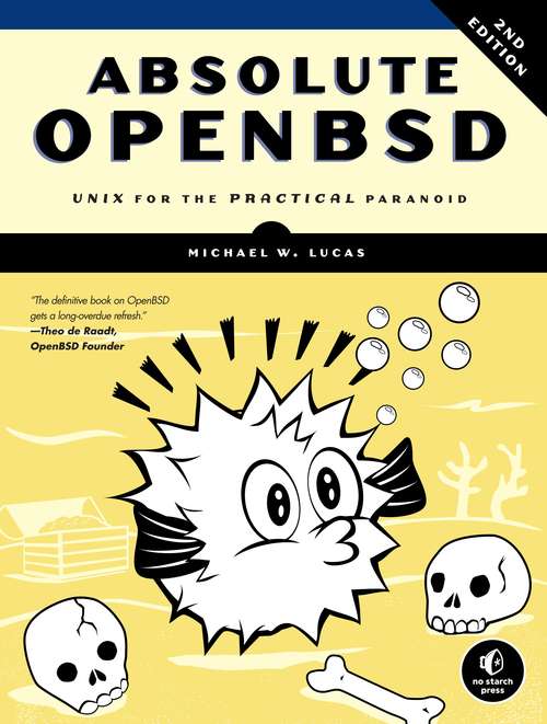 Absolute OpenBSD, 2nd Edition: Unix for the Practical Paranoid
