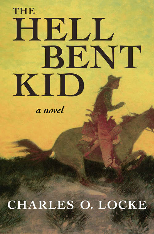 Book cover of The Hell Bent Kid: A Novel