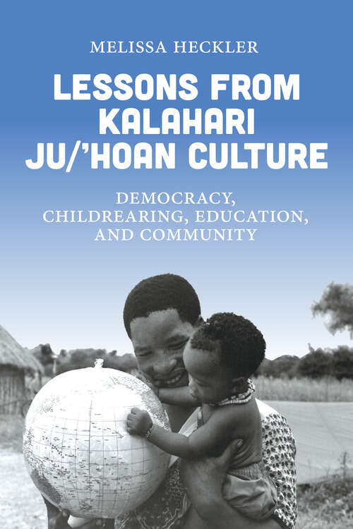 Book cover of Lessons from Kalahari Ju/’hoan Culture: Democracy, Childrearing, Education, and Community (1)