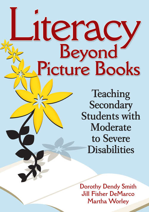 Literacy Beyond Picture Books: Teaching Secondary Students With Moderate to Severe Disabilities