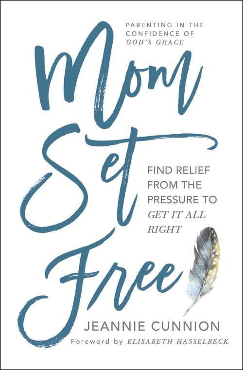 Book cover of Mom Set Free: Find Relief from the Pressure to Get It All Right