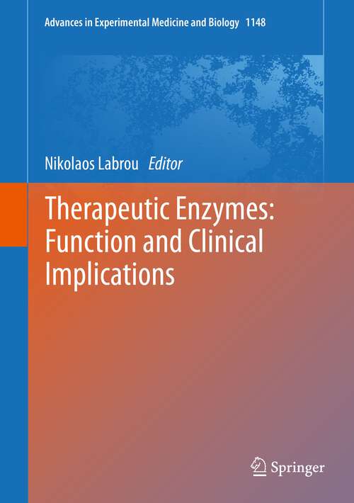 Book cover of Therapeutic Enzymes: Function and Clinical Implications (1st ed. 2019) (Advances in Experimental Medicine and Biology #1148)