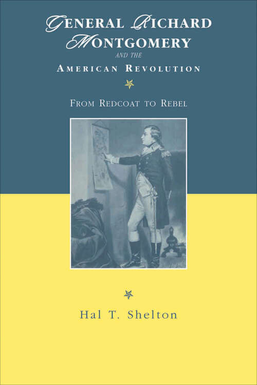 Book cover of General Richard Montgomery and the American Revolution